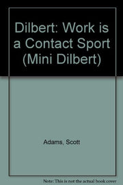 Dilbert: Work is a Contact Sport