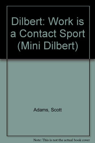 Dilbert: Work is a Contact Sport