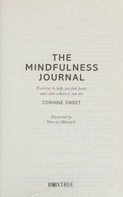 The Mindfulness Journal: Exercises to help you find peace and calm wherever you are
