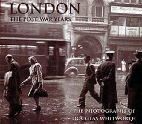 London: The Post-war Years - The Photographs of Douglas Whitworth