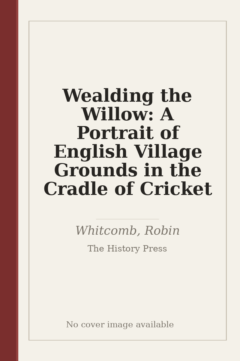 Wealding the Willow: A Portrait of English Village Grounds in the Cradle of Cricket - no cover image available