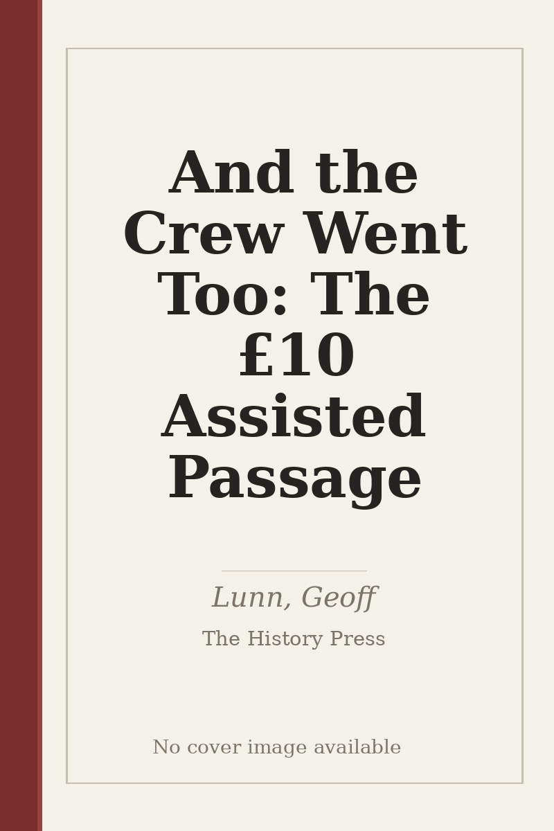And the Crew Went Too: The £10 Assisted Passage - no cover image available
