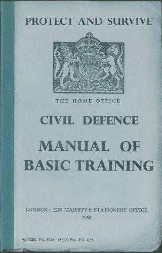 Protect and Survive: The Home Office Civil Defence Manual of Basic Training: The Civil Defence Manual. Edited by Campbell McCutcheon