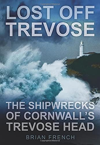 Lost off Trevose: The Shipwrecks of Cornwall's Trevose Head