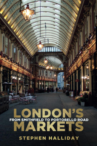 London's Markets: From Smithfield to Portobello Road