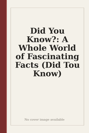 Did You Know?: A Whole World of Fascinating Facts (Did Tou Know)