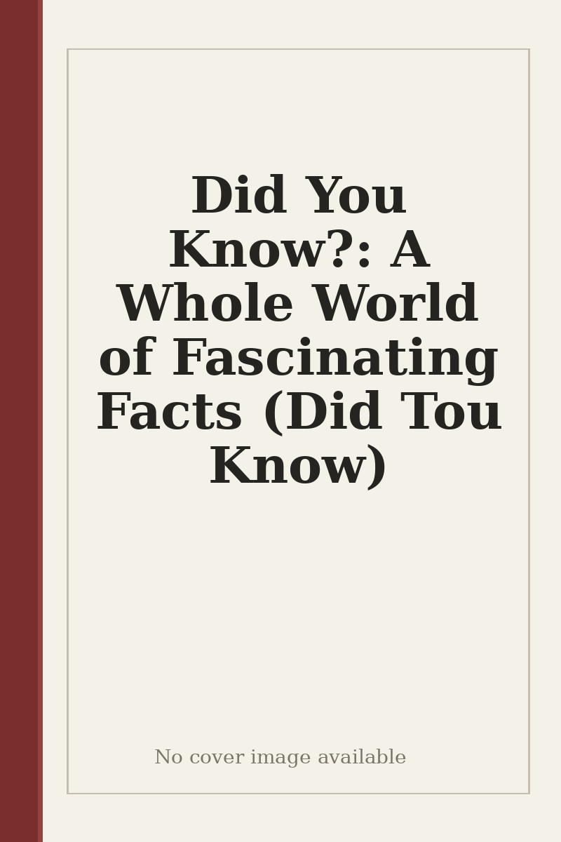 Did You Know?: A Whole World of Fascinating Facts (Did Tou Know) - no cover image available