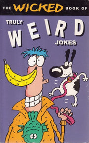 The Wicked Book Of The Truly Weird Jokes