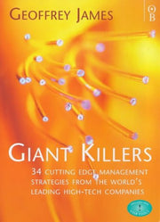 Giant Killers: Thirty Four Cutting-edge Management Strategies from the World's Leading High Tech Companies