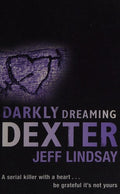 Darkly Dreaming Dexter: The GRIPPING thriller that's inspired the Showtime series DEXTER: ORIGINAL SIN and DEXTER: RESURRECTION