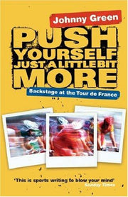 Push Yourself Just A Little Bit More: Backstage at Le Tour de France