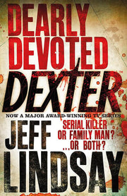 Dearly Devoted Dexter: The GRIPPING thriller that's inspired the Showtime series DEXTER: ORIGINAL SIN and DEXTER: RESURRECTION (Book Two)