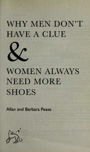Why Men Don't Have a Clue and Women Always Need More Shoes