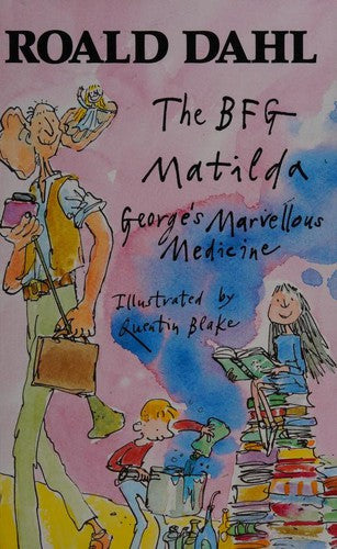The BFG; Matilda; George's Marvellous Medicine