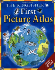 The Kingfisher First Picture Atlas