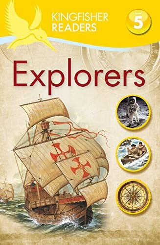 Kingfisher Readers: Explorers (Level 5: Reading Fluently): 38 (Explorers, 38)