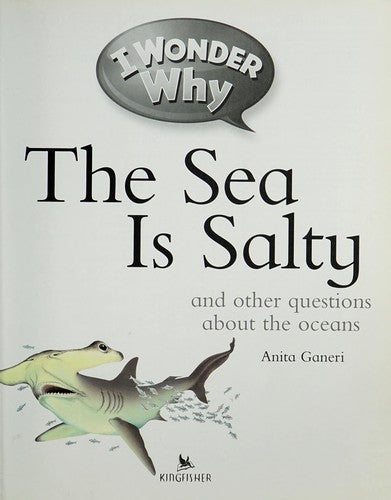 I Wonder Why the Sea is Salty: 1 (I Wonder Why Kingfisher, 1)
