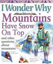 I Wonder Why Mountains Have Snow on Top: And Other Questions About Mountains