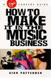 How to Make it in the Music Business (Virgin careers guides)