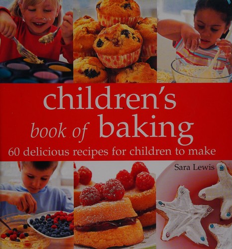 Children's book of Baking: 60 Delicious Recipes for Children to Make: Over 60 Delicious Recipes for Children to Make