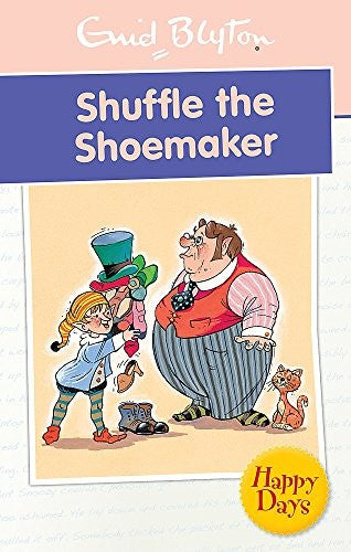 Shuffle the Shoemaker (Enid Blyton: Happy Days)