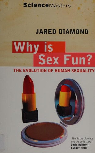 Why Is Sex Fun?: The Evolution Of Human Sexuality (Science Masters)