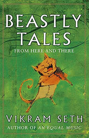 Beastly Tales: Enchanting animal fables in verse from the author of A SUITABLE BOY, to be enjoyed by young and old alike