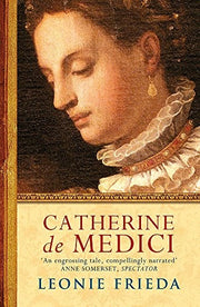 Catherine de Medici: Now the major TV series THE SERPENT QUEEN
