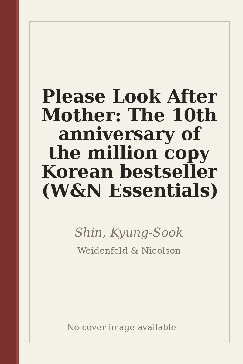 Please Look After Mother: The 10th anniversary of the million copy Korean bestseller (W&N Essentials) - no cover image available