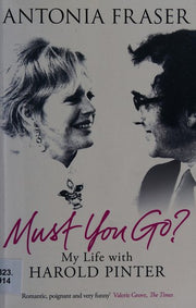 Must You Go?: My Life with Harold Pinter