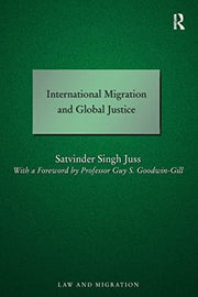 International Migration and Global Justice (Law and Migration)