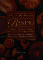 The Practical Ecyclopedia of Baking: Over 400 Step-by-step Recipes with Over 1500 Photographs