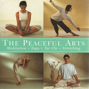 The Peaceful Arts: Tai Chi, Meditation, Yoga, Stretching
