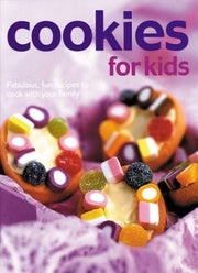 Cookies for Kids: Fabulous, Fun Recipes to Cook with Your Family