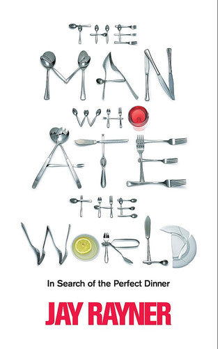 The Man Who Ate The World: In Search of the Perfect Dinner
