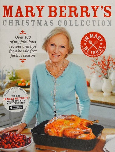Mary Berry's Christmas Collection: Over 100 fabulous recipes and tips for a hassle-free festive season