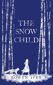 The Snow Child: The Richard and Judy Bestseller