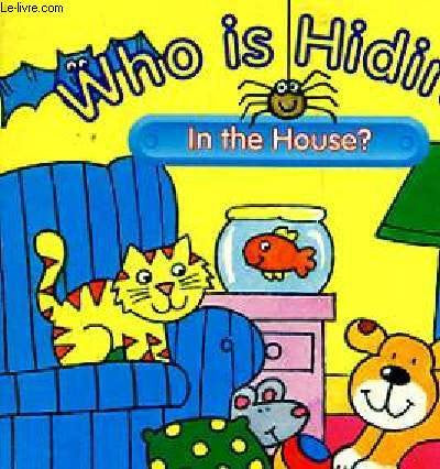 Who is Hiding in the House? (Who Is Hiding? Mini Lift-the-Flap Board Book in CDU)