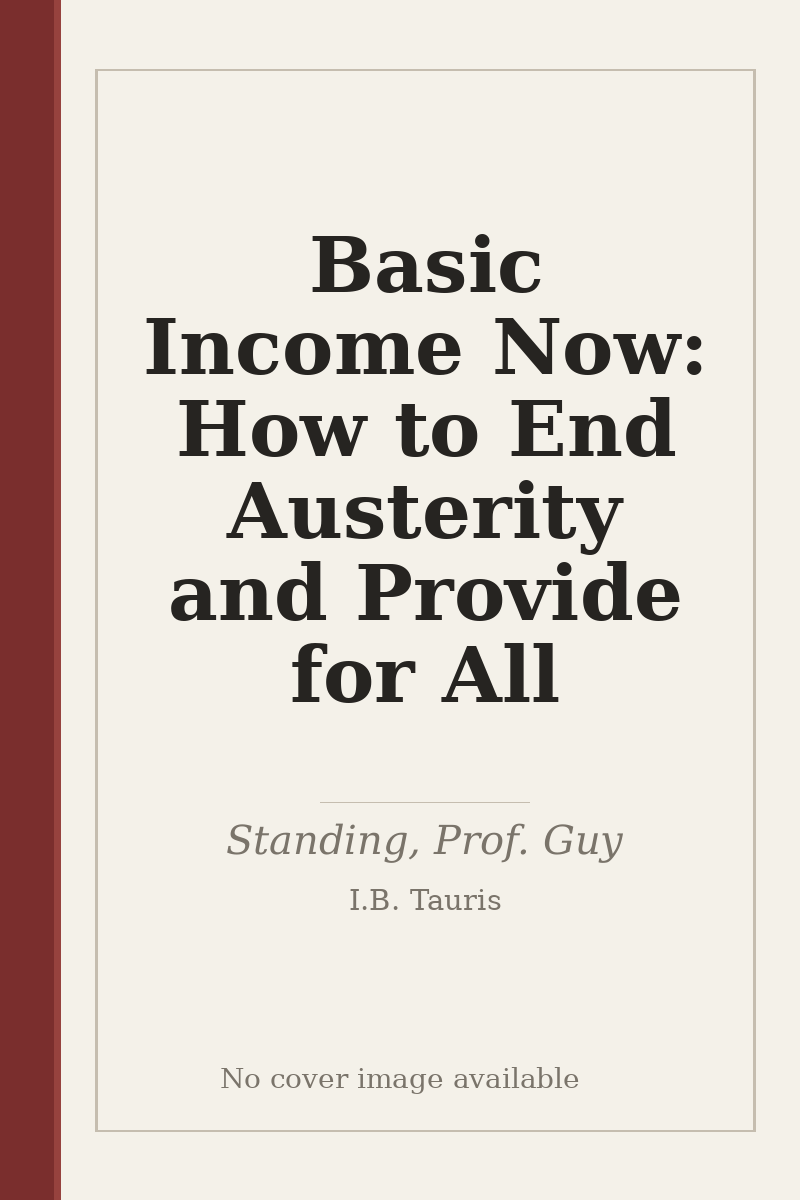 Basic Income Now: How to End Austerity and Provide for All - no cover image available