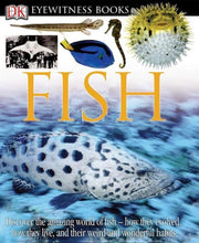 DK Eyewitness Books: Fish: Discover the Amazing World of Fish How They Evolved, How They Live, and their We