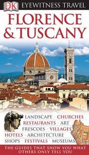 Dk Eyewitness Florence & Tuscany (DK EYEWITNESS TRAVEL GUIDES FLORENCE AND TUSCANY)