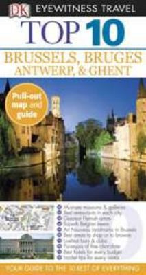 Dk Eyewitness Top 10 Brussels, Bruges, Antwerp, & Ghent (Dk Eyewitness Top 10 Travel Guides)
