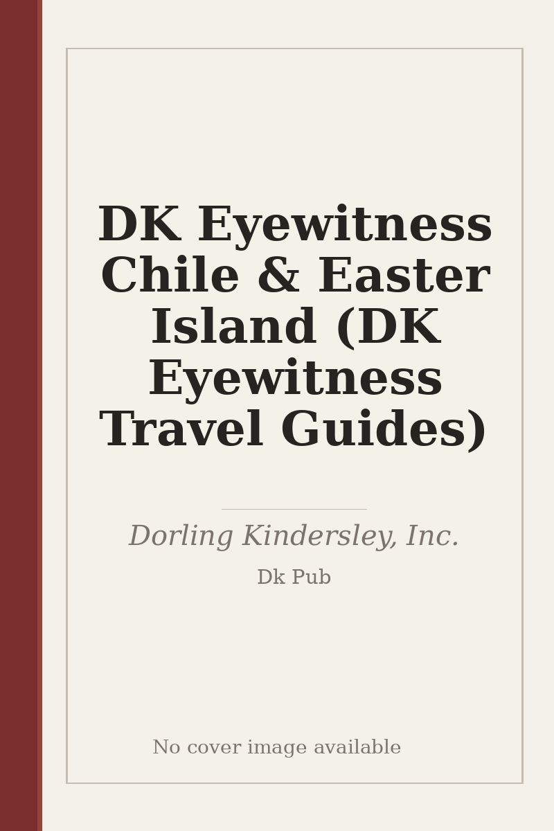 DK Eyewitness Chile & Easter Island (DK Eyewitness Travel Guides) - no cover image available