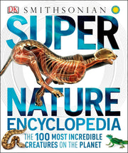 Super Nature Encyclopedia: The 100 Most Incredible Creatures on the Planet (Super Encyclopedias)