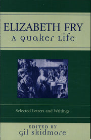 Elizabeth Fry: A Quaker Life