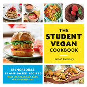 The Student Vegan Cookbook: 85 Incredible Plant-Based Recipes That Are Cheap, Fast, Easy, and Super-Healthy