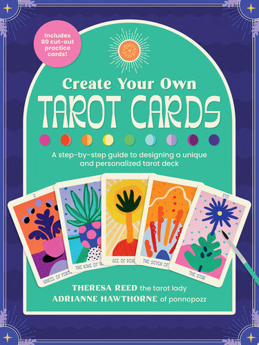 Create Your Own Tarot Cards: A step-by-step guide to designing a unique and personalized tarot deck-Includes 80 cut-out practice cards!