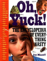 Oh Yuck: The Encyclopedia of Everything Nasty