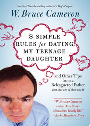 8 Simple Rules for Dating y Daughtert: And Other Tips from a Beleaguered Father Not That Any of Them Work
