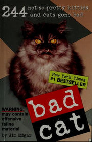 Bad Cat: 244 Not-So-Pretty Kitties And Cats Gone Bad